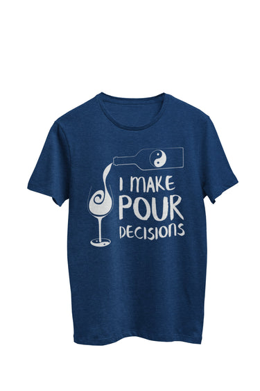 Navy Heather Unisex T-shirt with the text 'I make pour decisions,' depicting a wine bottle with a yin yang symbol pouring into a wine glass. Designed by WooHoo Apparel.